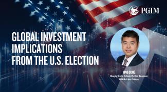 Global Investment Implications from the U.S. Election by Mao Dong, Co-Head of Portfolio Management, PGIM Multi-Asset Solutions