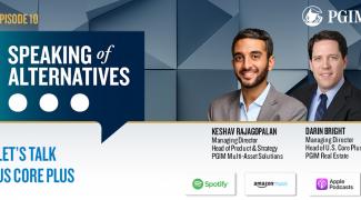 Speaking Of Alternatives Episode 10: Let’s Talk Core Plus Real Estate Investing
